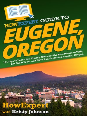 cover image of HowExpert Guide to Eugene, Oregon
